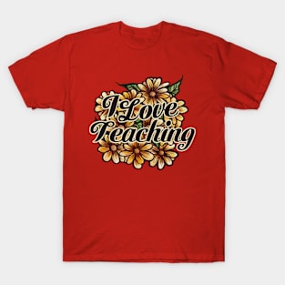 I Love Teaching And Changing Lives T-Shirt